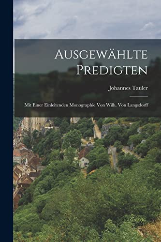 Imagen de archivo de Ausgewhlte Predigten: Mit Einer Einleitenden Monographie von Wilh. Von Langsdorff a la venta por GreatBookPrices