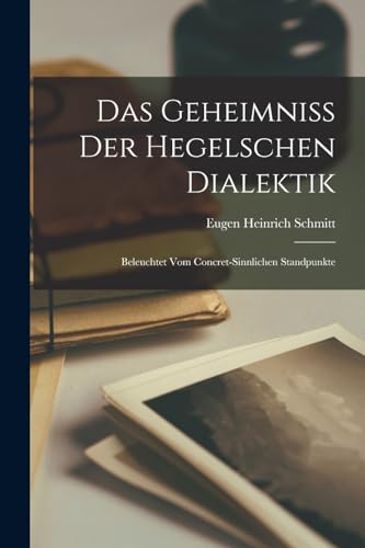 9781017084832: Das Geheimniss der Hegelschen Dialektik: Beleuchtet vom Concret-sinnlichen Standpunkte