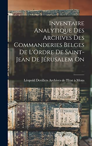 Beispielbild fr Inventaire Analytique des Archives des Commanderies Belges de L'Ordre de Saint-Jean de J?rusalem On zum Verkauf von PBShop.store US