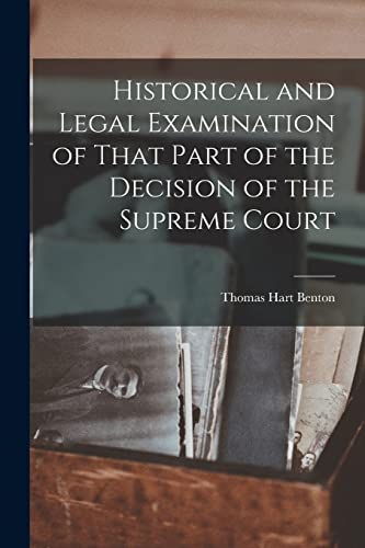 Beispielbild fr Historical and Legal Examination of That Part of the Decision of the Supreme Court zum Verkauf von PBShop.store US