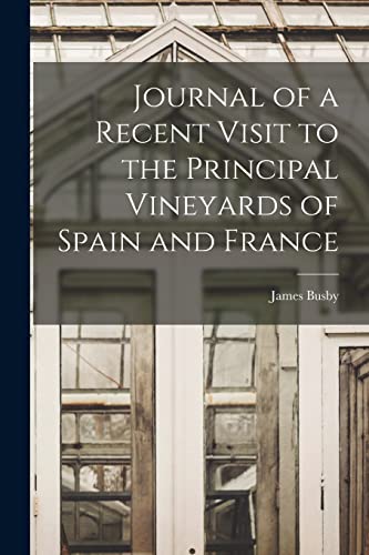 Stock image for Journal of a Recent Visit to the Principal Vineyards of Spain and France for sale by PBShop.store US