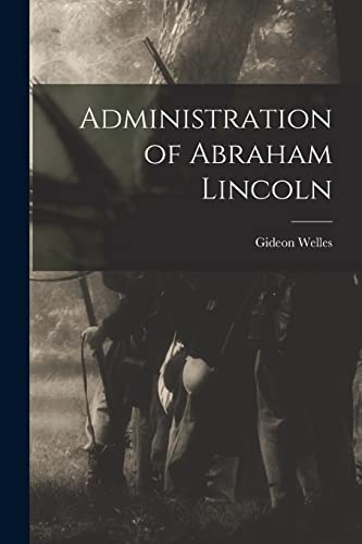 Imagen de archivo de Administration of Abraham Lincoln a la venta por PBShop.store US