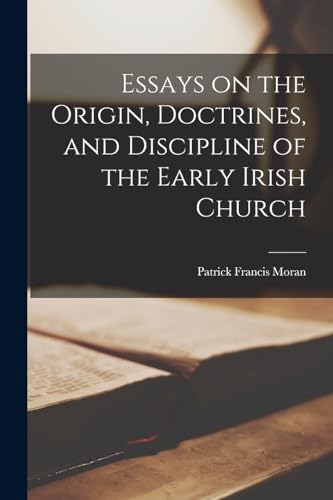 Stock image for Essays on the Origin, Doctrines, and Discipline of the Early Irish Church for sale by PBShop.store US