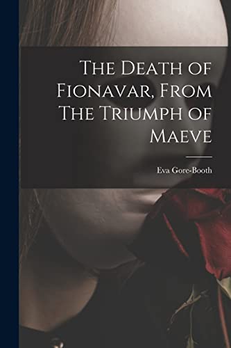 9781017094916: The Death of Fionavar, From The Triumph of Maeve