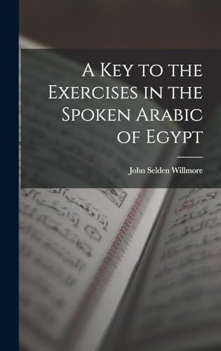 Beispielbild fr A Key to the Exercises in the Spoken Arabic of Egypt zum Verkauf von THE SAINT BOOKSTORE