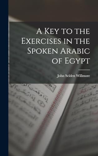 Stock image for A Key to the Exercises in the Spoken Arabic of Egypt for sale by THE SAINT BOOKSTORE