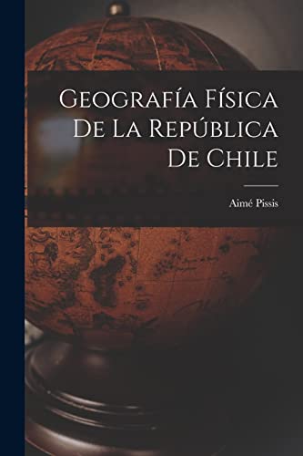 Imagen de archivo de Geografia Fisica de la Republica de Chile a la venta por Chiron Media