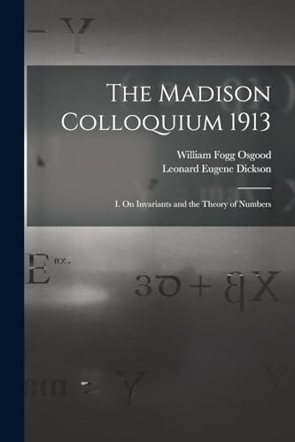 9781017098440: The Madison Colloquium 1913; I. On Invariants and the Theory of Numbers