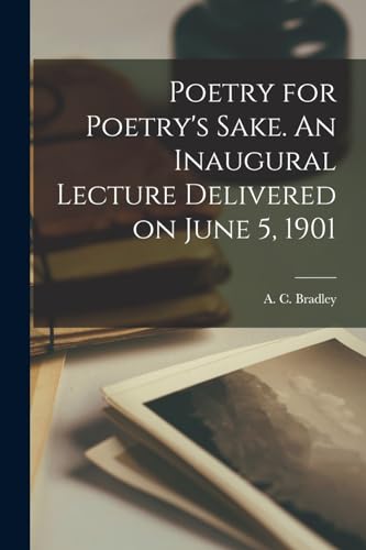 Stock image for Poetry for Poetry's Sake. An Inaugural Lecture Delivered on June 5, 1901 for sale by PBShop.store US