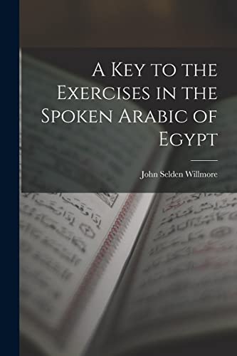 Imagen de archivo de A Key to the Exercises in the Spoken Arabic of Egypt a la venta por PBShop.store US