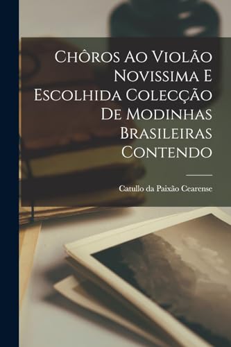 Imagen de archivo de Ch?ros ao Viol?o Novissima e Escolhida Colec??o de Modinhas Brasileiras Contendo a la venta por PBShop.store US