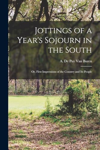 Stock image for Jottings of a Year's Sojourn in the South; or, First Impressions of the Country and its People for sale by PBShop.store US