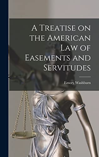 Imagen de archivo de A Treatise on the American Law of Easements and Servitudes a la venta por GreatBookPrices