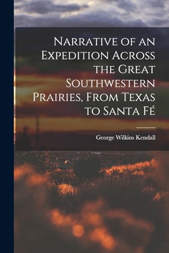 Stock image for Narrative of an Expedition Across the Great Southwestern Prairies, From Texas to Santa F? for sale by PBShop.store US