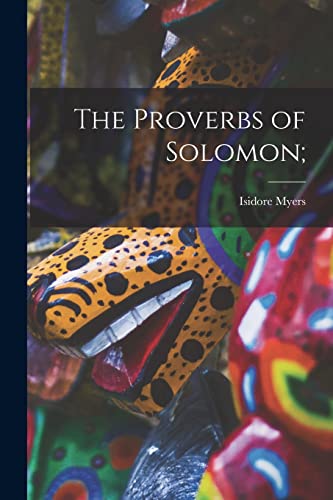 Stock image for The Proverbs of Solomon; for sale by THE SAINT BOOKSTORE