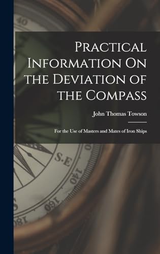9781017109108: Practical Information On the Deviation of the Compass: For the Use of Masters and Mates of Iron Ships