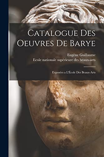 Imagen de archivo de Catalogue des Oeuvres de Barye a la venta por PBShop.store US