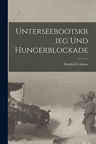 Imagen de archivo de Unterseebootskrieg und Hungerblockade a la venta por PBShop.store US