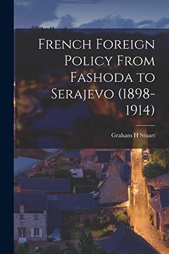 Imagen de archivo de French Foreign Policy From Fashoda to Serajevo (1898-1914) a la venta por PBShop.store US