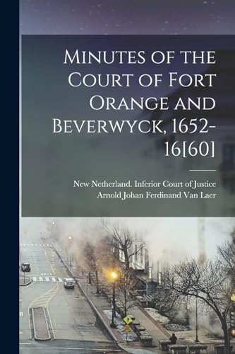 Stock image for Minutes of the Court of Fort Orange and Beverwyck, 1652-16[60] for sale by PBShop.store US