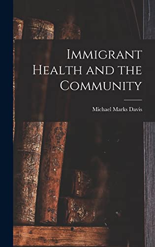 Stock image for Immigrant Health and the Community for sale by THE SAINT BOOKSTORE