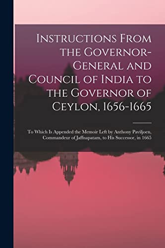 Stock image for Instructions From the Governor-General and Council of India to the Governor of Ceylon, 1656-1665 for sale by PBShop.store US