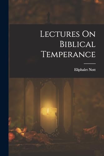 Stock image for Lectures On Biblical Temperance for sale by PBShop.store US