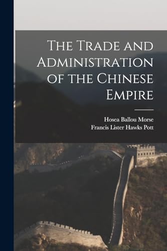 Imagen de archivo de The Trade and Administration of the Chinese Empire a la venta por PBShop.store US