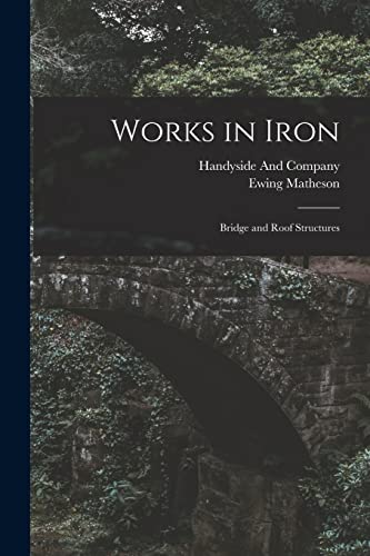 9781017124316: Works in Iron: Bridge and Roof Structures