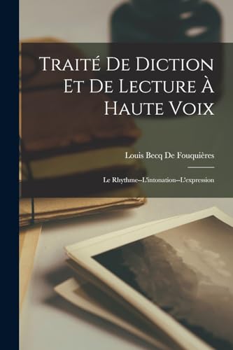 Beispielbild fr Trait� De Diction Et De Lecture A Haute Voix: Le Rhythme--L'intonation--L'expression zum Verkauf von Chiron Media