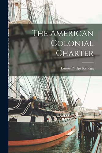 Beispielbild fr The American Colonial Charter zum Verkauf von GreatBookPrices