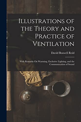 Beispielbild fr Illustrations of the Theory and Practice of Ventilation zum Verkauf von PBShop.store US