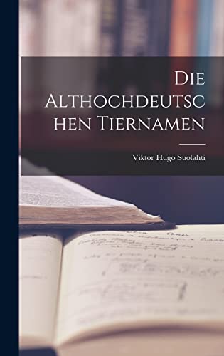 Stock image for Die Althochdeutschen Tiernamen for sale by THE SAINT BOOKSTORE