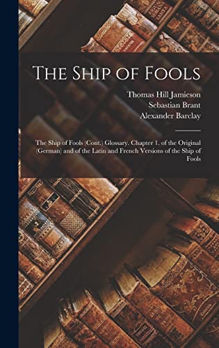 Stock image for The Ship of Fools: The Ship of Fools (Cont.) Glossary. Chapter 1. of the Original (German) and of the Latin and French Versions of the Ship of Fools for sale by ALLBOOKS1