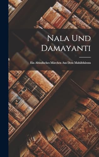 Stock image for Nala Und Damayanti: Ein Altindisches Marchen Aus Dem Mahabharata for sale by THE SAINT BOOKSTORE