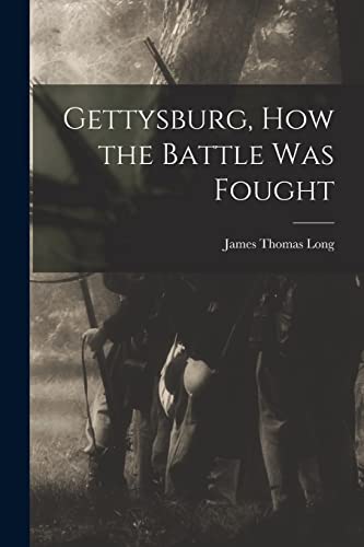 Stock image for Gettysburg, How the Battle Was Fought for sale by PBShop.store US