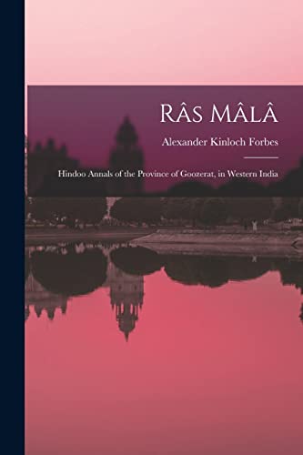 Beispielbild fr Ras Mala: Hindoo Annals of the Province of Goozerat, in Western India zum Verkauf von THE SAINT BOOKSTORE