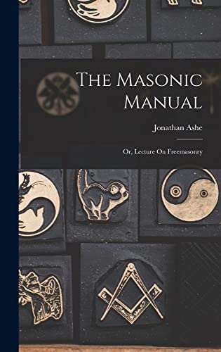 Stock image for The Masonic Manual: Or, Lecture On Freemasonry for sale by THE SAINT BOOKSTORE