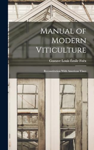 Stock image for Manual of Modern Viticulture: Reconstitution With American Vines for sale by THE SAINT BOOKSTORE