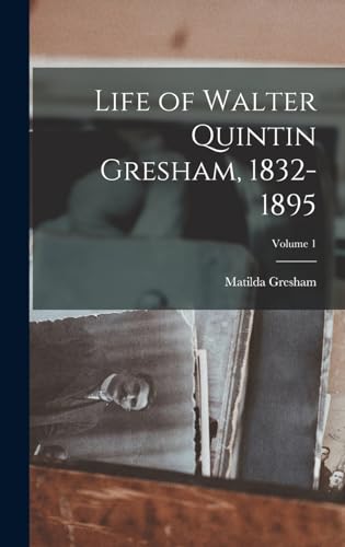 Beispielbild fr Life of Walter Quintin Gresham, 1832-1895; Volume 1 zum Verkauf von GreatBookPrices