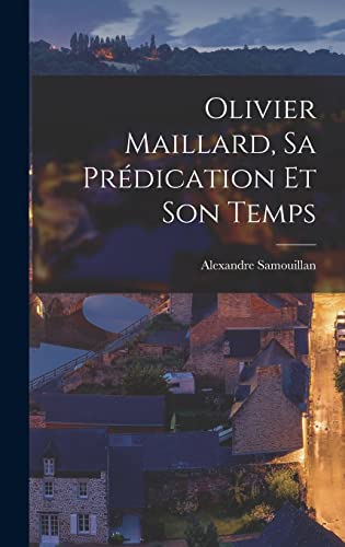 Imagen de archivo de Olivier Maillard, Sa Predication Et Son Temps a la venta por THE SAINT BOOKSTORE