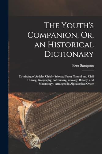Stock image for The Youth's Companion, Or, an Historical Dictionary for sale by PBShop.store US