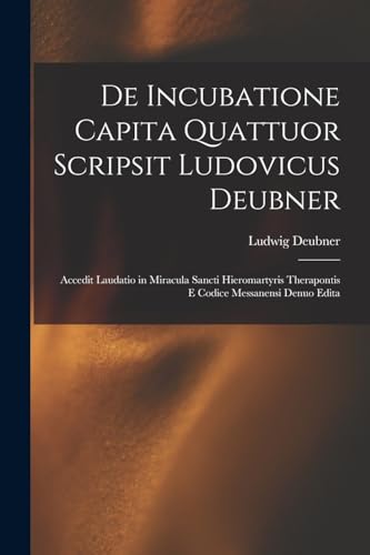 Imagen de archivo de De Incubatione Capita Quattuor Scripsit Ludovicus Deubner a la venta por PBShop.store US