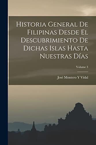 Stock image for Historia General De Filipinas Desde El Descubrimiento De Dichas Islas Hasta Nuestras D?as; Volume 3 for sale by PBShop.store US