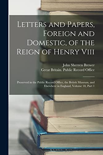 Stock image for Letters and Papers, Foreign and Domestic, of the Reign of Henry Viii: Preserved in the Public Record Office, the British Museum, and Elsewhere in Engl for sale by PBShop.store US