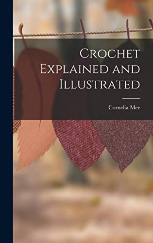 Stock image for Crochet Explained and Illustrated for sale by THE SAINT BOOKSTORE
