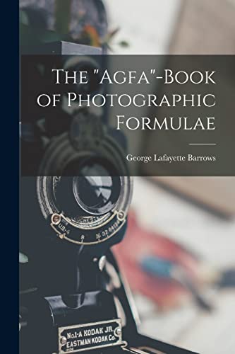 Stock image for The "Agfa"-Book of Photographic Formulae for sale by PBShop.store US