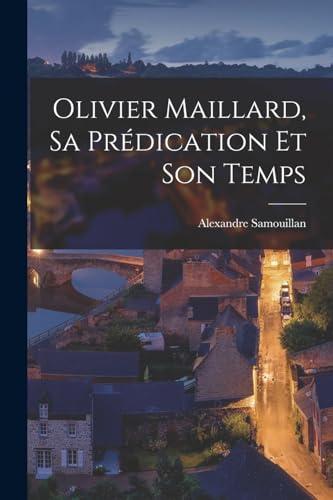 Imagen de archivo de Olivier Maillard, Sa Pr?dication Et Son Temps a la venta por PBShop.store US