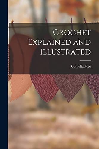 Stock image for Crochet Explained and Illustrated for sale by PBShop.store US