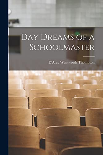 Stock image for Day Dreams of a Schoolmaster for sale by PBShop.store US